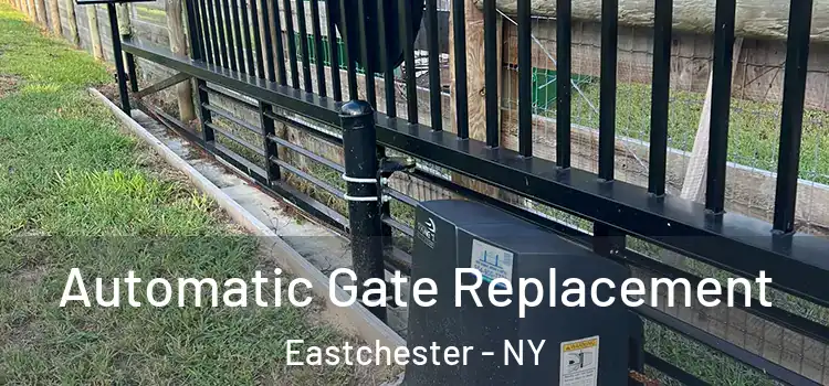  Automatic Gate Replacement Eastchester - NY