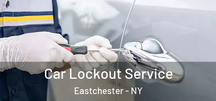  Car Lockout Service Eastchester - NY