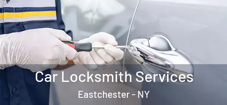  Car Locksmith Services Eastchester - NY