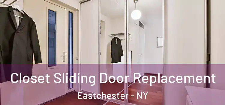  Closet Sliding Door Replacement Eastchester - NY
