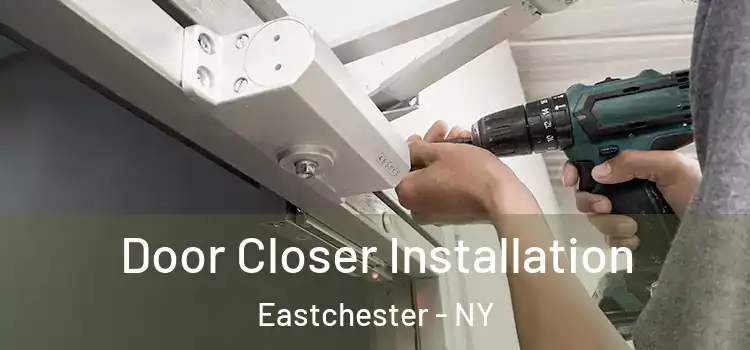  Door Closer Installation Eastchester - NY
