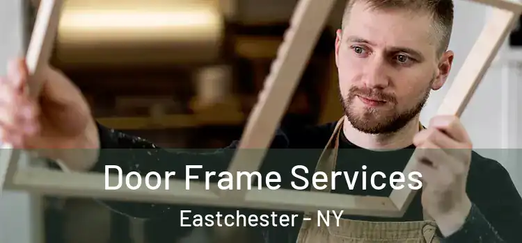  Door Frame Services Eastchester - NY