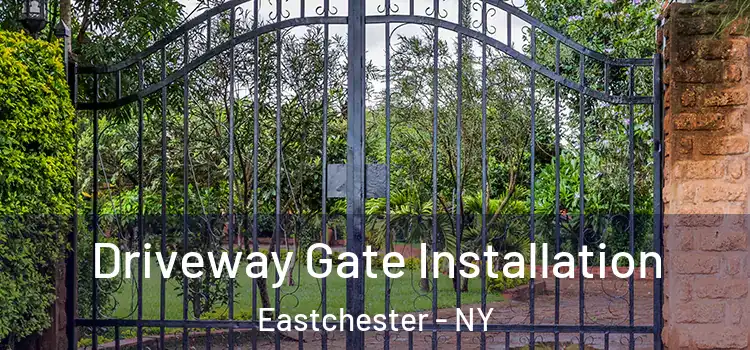 Driveway Gate Installation Eastchester - NY