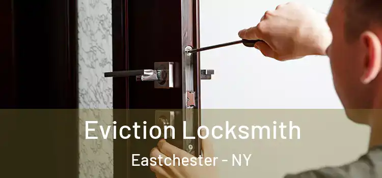  Eviction Locksmith Eastchester - NY