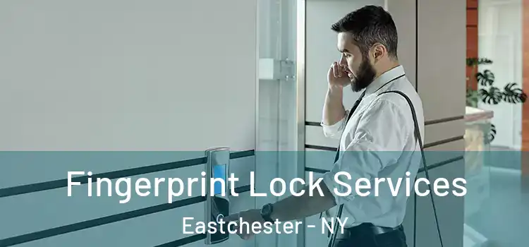  Fingerprint Lock Services Eastchester - NY