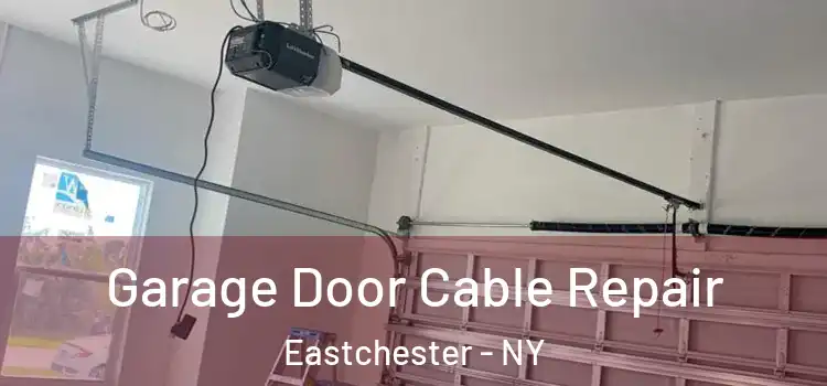  Garage Door Cable Repair Eastchester - NY