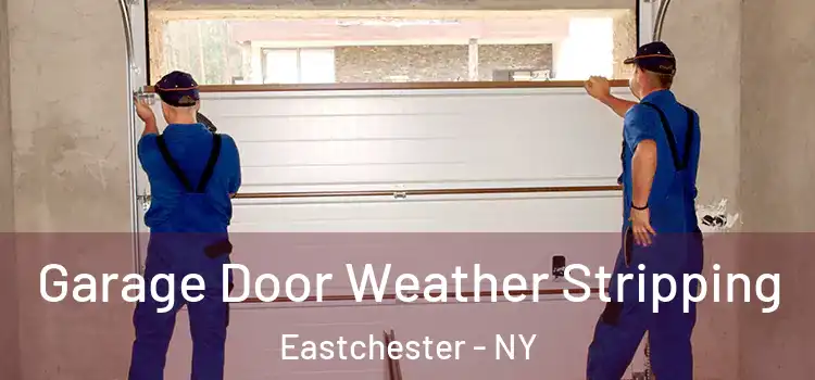  Garage Door Weather Stripping Eastchester - NY
