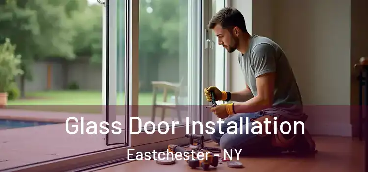  Glass Door Installation Eastchester - NY