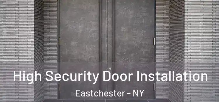  High Security Door Installation Eastchester - NY