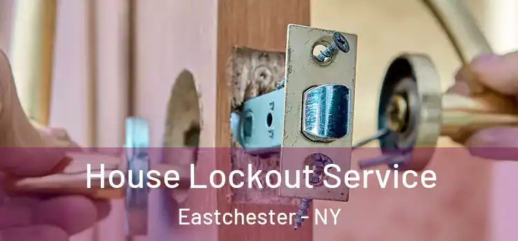  House Lockout Service Eastchester - NY