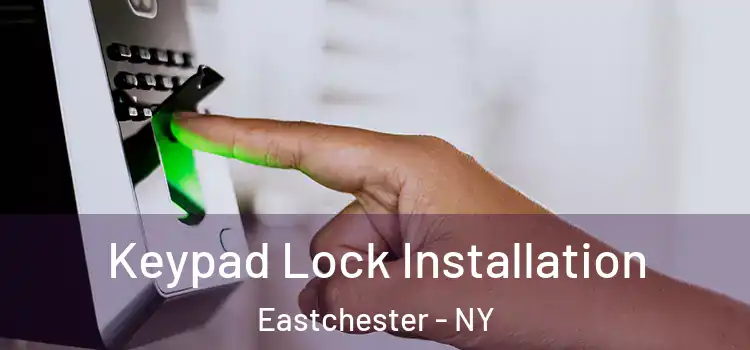  Keypad Lock Installation Eastchester - NY
