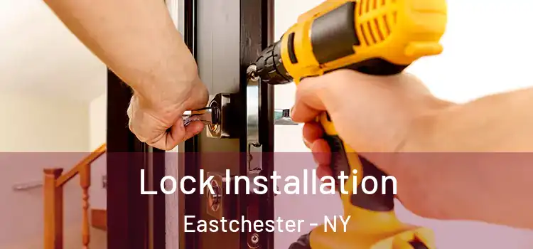  Lock Installation Eastchester - NY