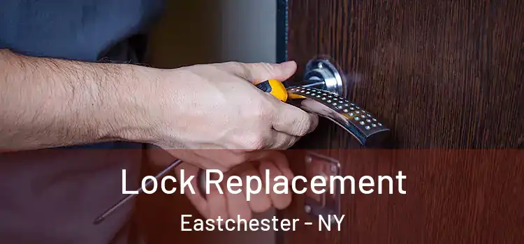  Lock Replacement Eastchester - NY
