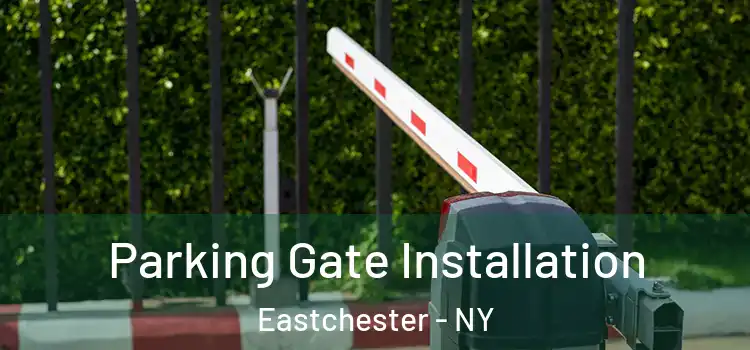  Parking Gate Installation Eastchester - NY