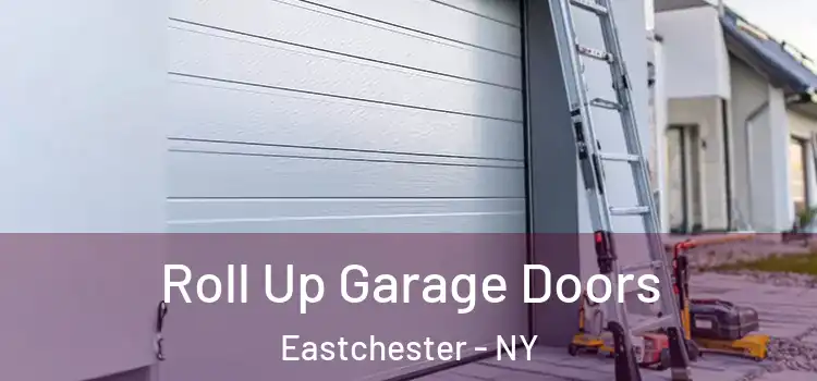  Roll Up Garage Doors Eastchester - NY