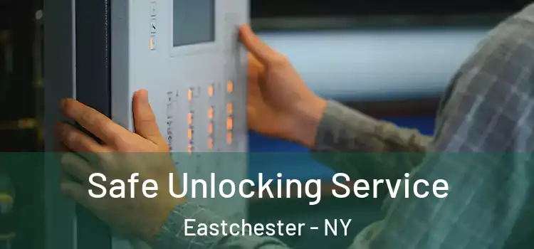  Safe Unlocking Service Eastchester - NY