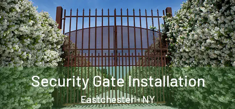  Security Gate Installation Eastchester - NY