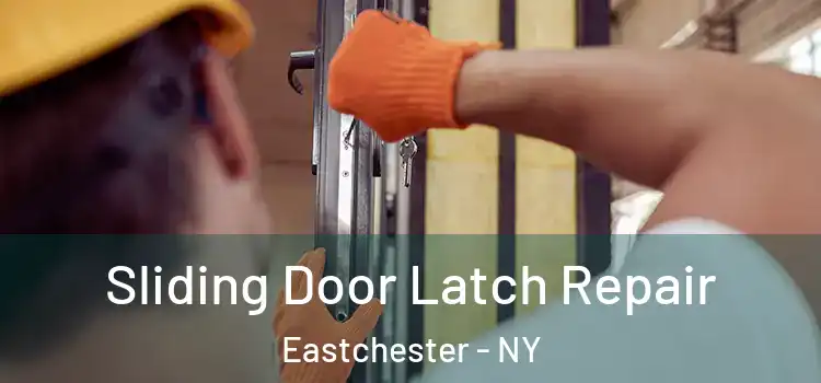  Sliding Door Latch Repair Eastchester - NY