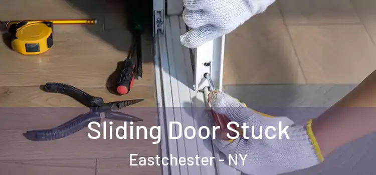  Sliding Door Stuck Eastchester - NY