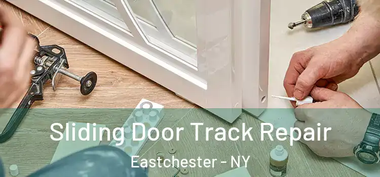  Sliding Door Track Repair Eastchester - NY